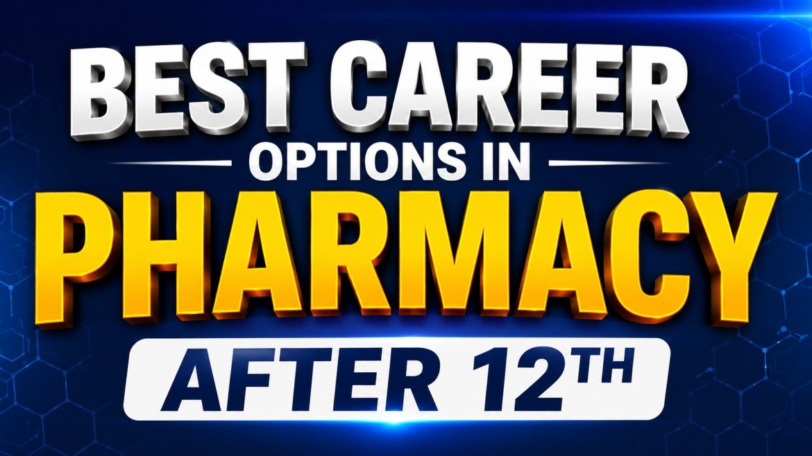 Educational pharmacy career infographic explaining the best career options after 12th, including B.Pharm, D.Pharm, Pharm.D, MBA, and M.Pharm pathways with colorful sections and professional healthcare visuals.