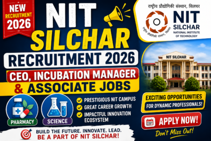 Colorful recruitment thumbnail for NIT Silchar Recruitment 2026 featuring CEO, Incubation Manager, and Associate job openings for Pharmacy and Science candidates with NIT Silchar logo, campus building, and bold “Apply Now” text.