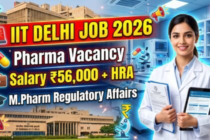 IIT Delhi Pharma Job Recruitment 2026 thumbnail showing pharma vacancy details, salary ₹56,000 + HRA, M.Pharm Regulatory Affairs eligibility, and walk-in interview information.