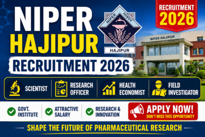 NIPER Hajipur Recruitment 2026 thumbnail featuring Scientist, Research Officer, Health Economist, and Field Investigator vacancies with NIPER Hajipur campus building and institute logo.