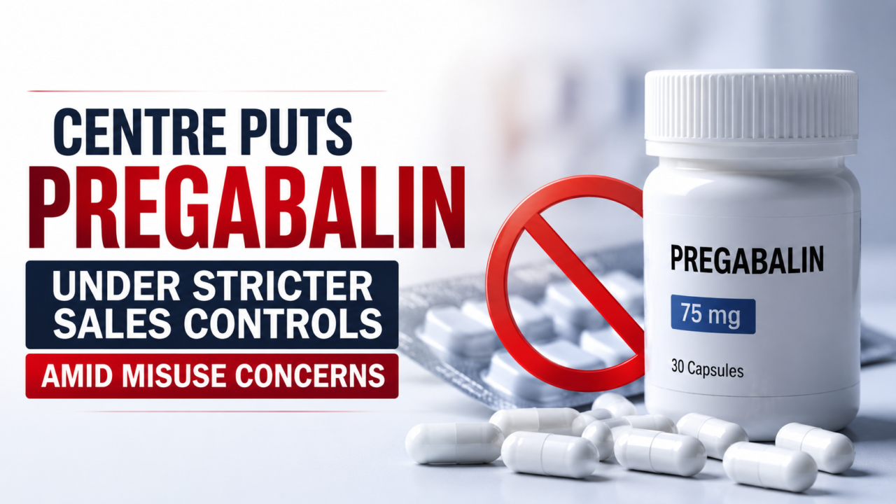 Thumbnail showing a Pregabalin medicine bottle, capsules, and a red restriction symbol with the headline "Centre Puts Pregabalin Under Stricter Sales Controls Amid Misuse Concerns".