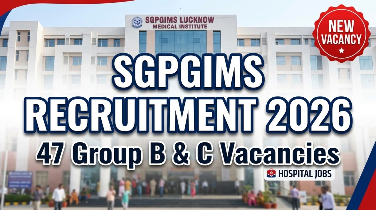Banner announcing SGPGIMS Recruitment 2026 with 47 Group B and C vacancies at SGPGIMS Lucknow Medical Institute.