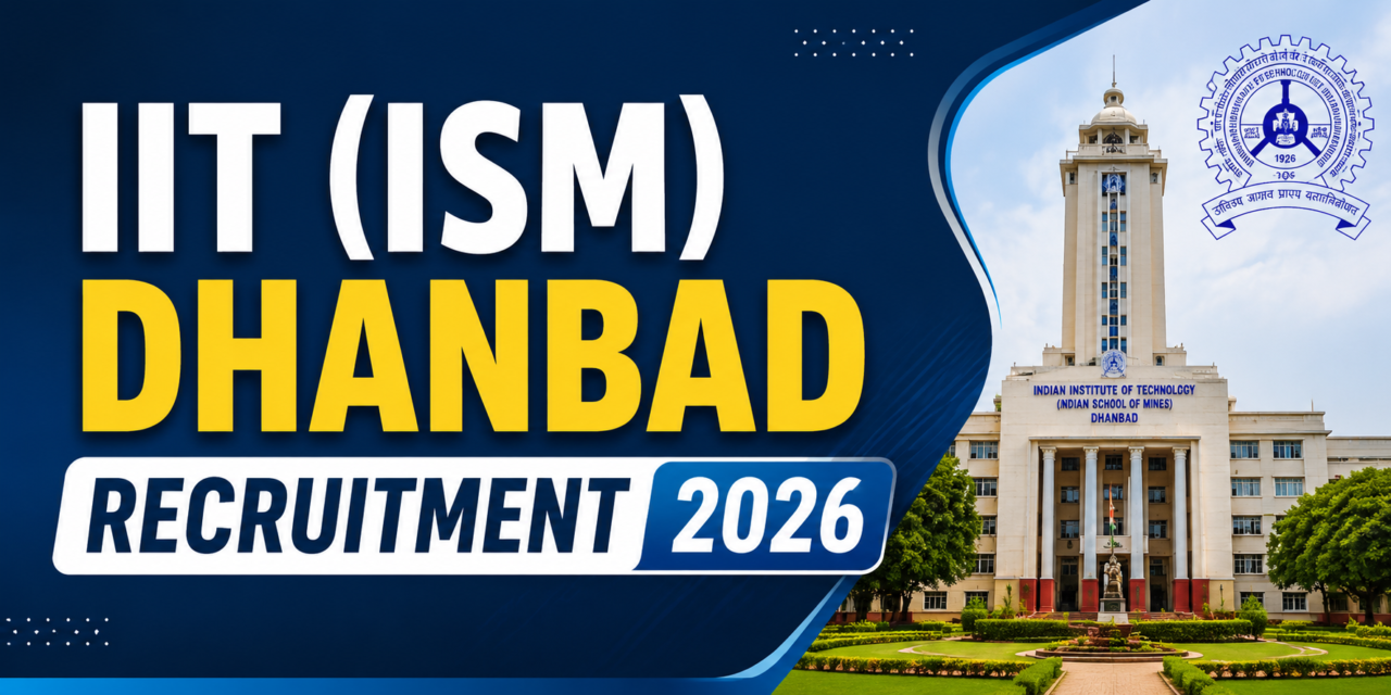IIT (ISM) Dhanbad Recruitment 2026 banner featuring the institute's main building, official logo, and bold recruitment announcement design in blue and yellow colors.