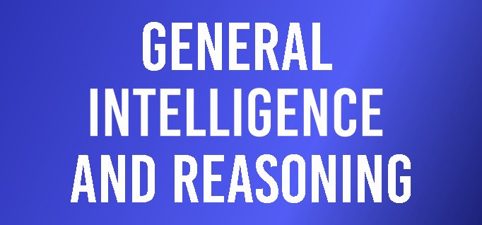 General Intelligence and Reasoning