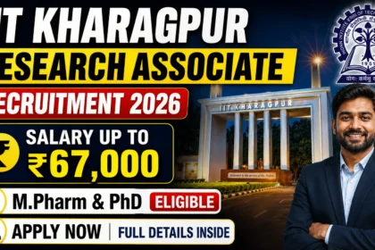IIT Kharagpur Research Associate Recruitment 2026 thumbnail featuring IIT Kharagpur campus entrance, salary up to ₹67,000, M.Pharm & PhD eligibility, and a professional candidate image.