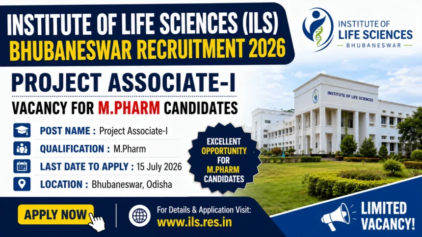YouTube thumbnail for Institute of Life Sciences (ILS) Bhubaneswar Recruitment 2026 featuring Project Associate-I vacancy for M.Pharm candidates, ILS campus building, and recruitment announcement.