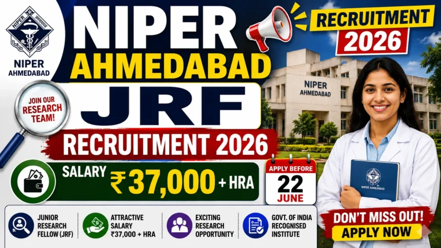 NIPER Ahmedabad JRF Recruitment 2026 thumbnail featuring NIPER Ahmedabad campus, a young researcher, salary ₹37,000 + HRA, application deadline of 22 June, and recruitment announcement graphics.