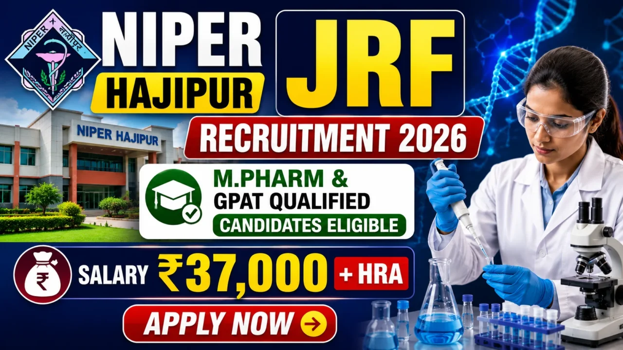 NIPER Hajipur JRF Recruitment 2026 thumbnail featuring a research scientist, laboratory equipment, NIPER Hajipur campus, DNA graphics, and recruitment details highlighting M.Pharm and GPAT-qualified candidate eligibility with a salary of ₹37,000 plus HRA.