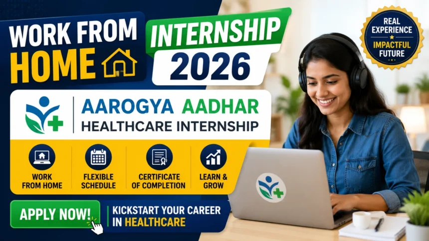 Work From Home Internship 2026 thumbnail featuring Aarogya Aadhar Healthcare Internship with remote work opportunities, flexible schedule, certificate of completion, and healthcare career growth.