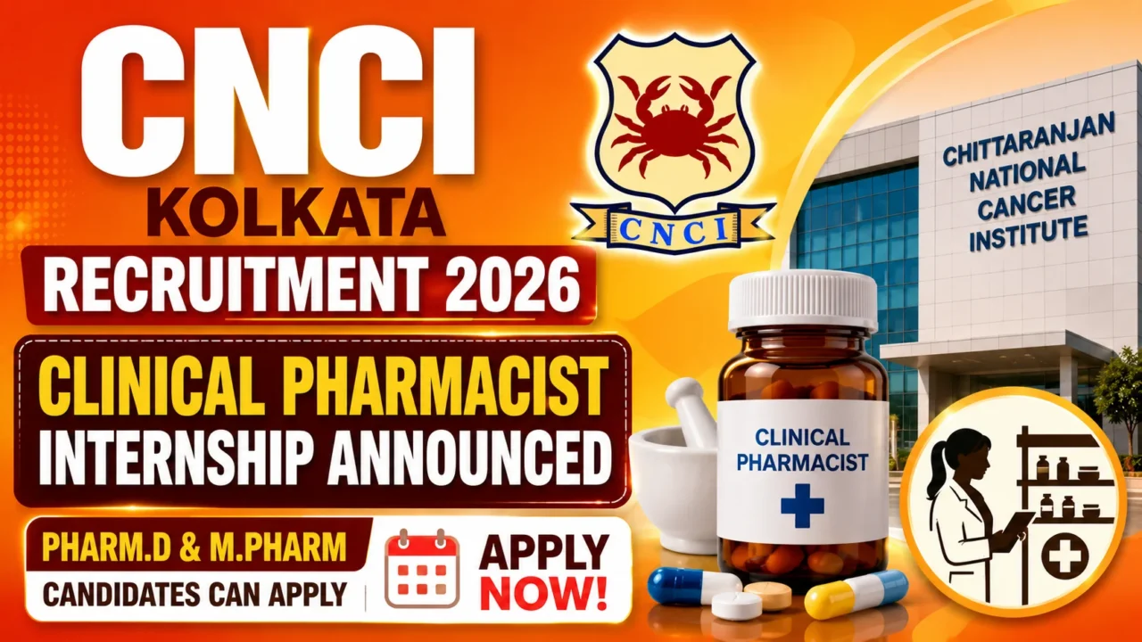 CNCI Kolkata Recruitment 2026 thumbnail featuring an orange gradient background, CNCI logo, Chittaranjan National Cancer Institute building, clinical pharmacist internship announcement, medicine bottle, pharmacy symbols, and eligibility for Pharm.D and M.Pharm candidates.