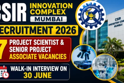 CSIR Innovation Complex Mumbai Recruitment 2026 thumbnail highlighting 7 Project Scientist and Senior Project Associate vacancies with a walk-in interview scheduled on 30 June, featuring research laboratory and institute building visuals.