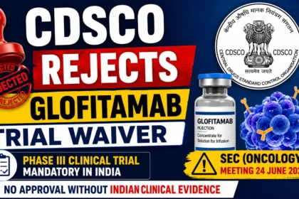 CDSCO Glofitamab Trial Waiver rejected by Oncology SEC for Roche Glofitamab in India