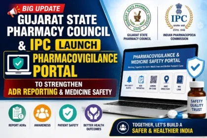 Gujarat State Pharmacy Council and Indian Pharmacopoeia Commission launch Pharmacovigilance & Medicine Safety Portal to promote ADR reporting and improve patient safety in India.