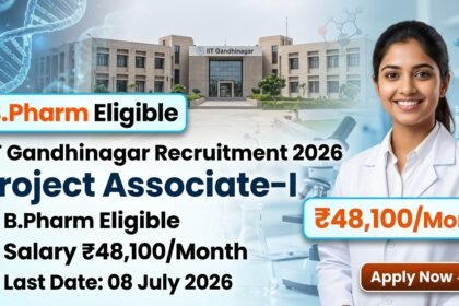 IIT Gandhinagar Project Associate-I Recruitment 2026 thumbnail featuring B.Pharm eligibility, salary up to ₹48,100 per month, last date 08 July 2026, research laboratory background, and IIT Gandhinagar campus.