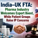 India–UK FTA thumbnail showing Indian and UK flags, pharmaceutical medicines, export shipping containers, handshake, and intellectual property (IP) document highlighting pharma exports and IP concerns.