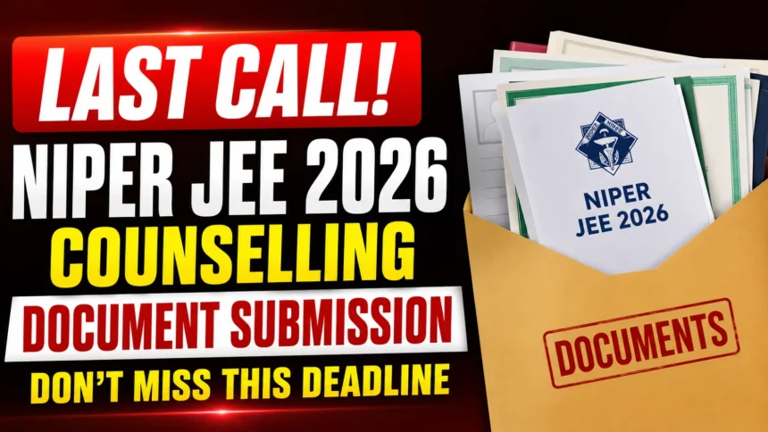 YouTube thumbnail for NIPER JEE 2026 counselling showing a bold "LAST CALL!" alert with document submission theme, envelope containing counselling documents, and deadline reminder.