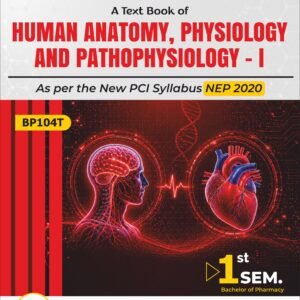HUMAN ANATOMY, PHYSIOLOGY AND PATHOPHYSIOLOGY - I | B.PHARM 1ST SEMESTER | BP104T