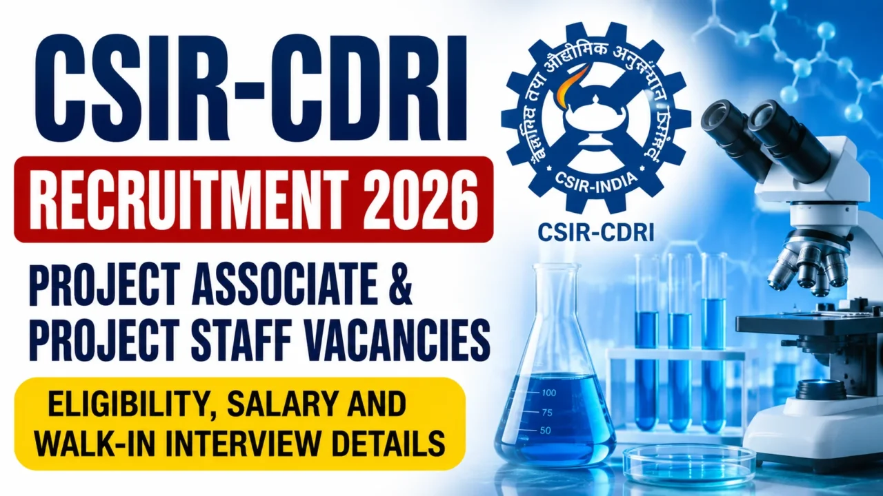 CSIR-CDRI Recruitment 2026 – Project Associate and Project Staff Vacancies with Eligibility, Salary and Walk-In Interview Details