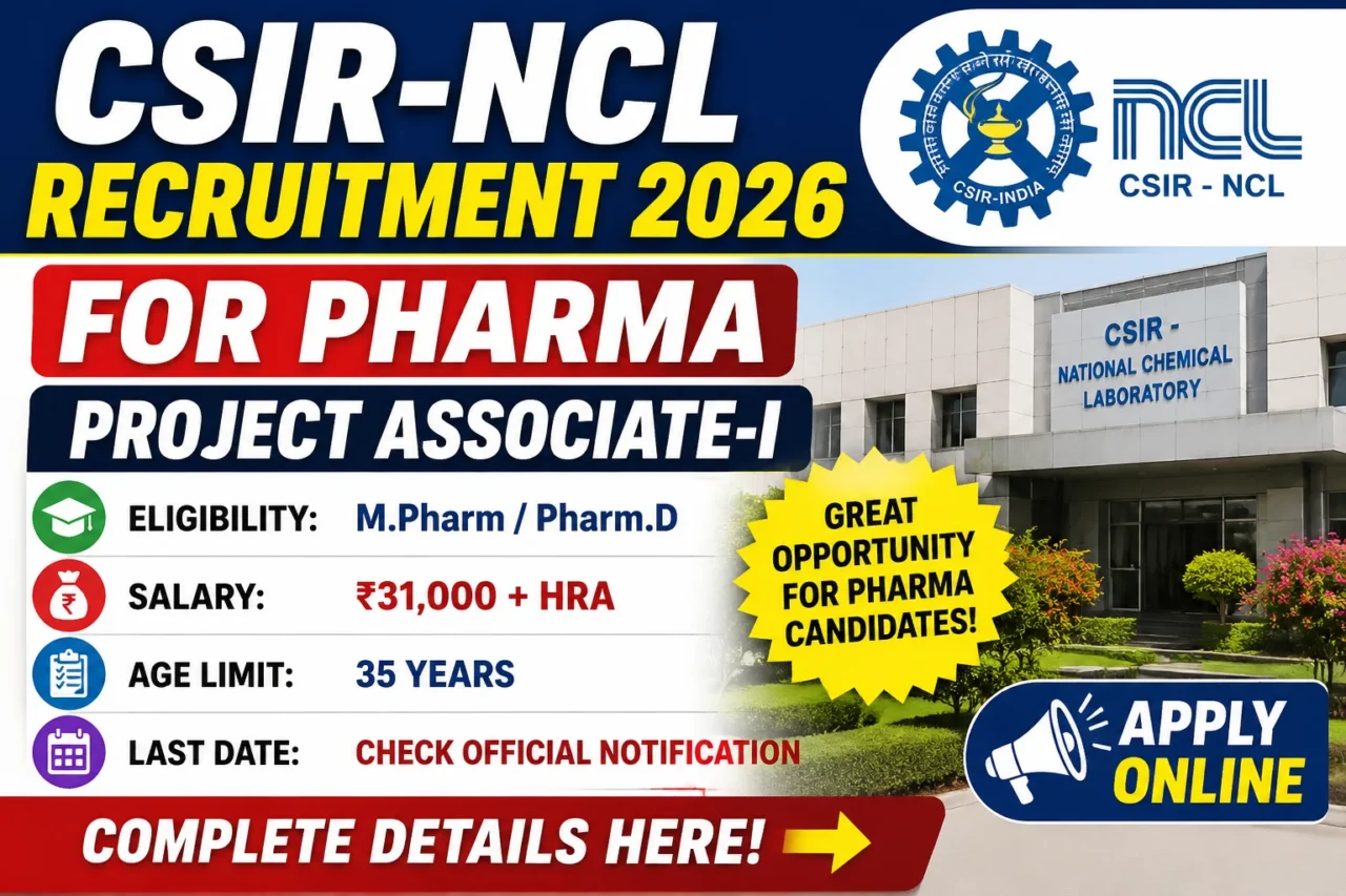 CSIR-NCL Recruitment 2026 for Pharma Project Associate-I with M.Pharm/Pharm.D eligibility, ₹31,000 salary and online application