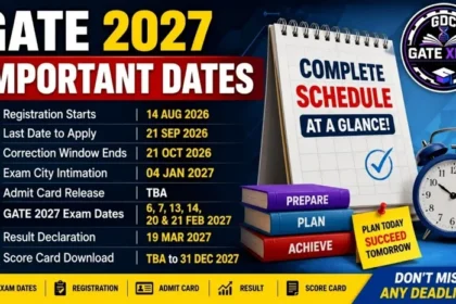 GATE 2027 Important Dates including Registration, Admit Card, Exam Date, Result and Complete Schedule