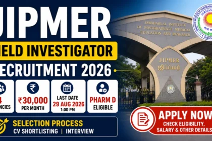 JIPMER Field Investigator Recruitment 2026 – 4 Posts, ₹30,000 Salary, Eligibility and Last Date