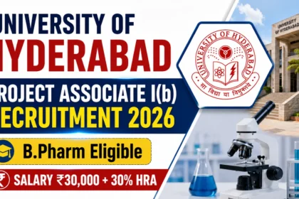 University of Hyderabad Project Associate I(b) Recruitment 2026 – B.Pharm Eligible, Salary ₹30,000 + 30% HRA
