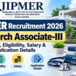 JIPMER Recruitment 2026 Research Associate-III vacancy, eligibility, salary and application details