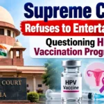Supreme Court refuses to entertain PIL questioning HPV vaccination programme