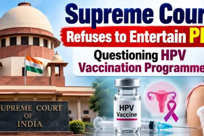 Supreme Court refuses to entertain PIL questioning HPV vaccination programme