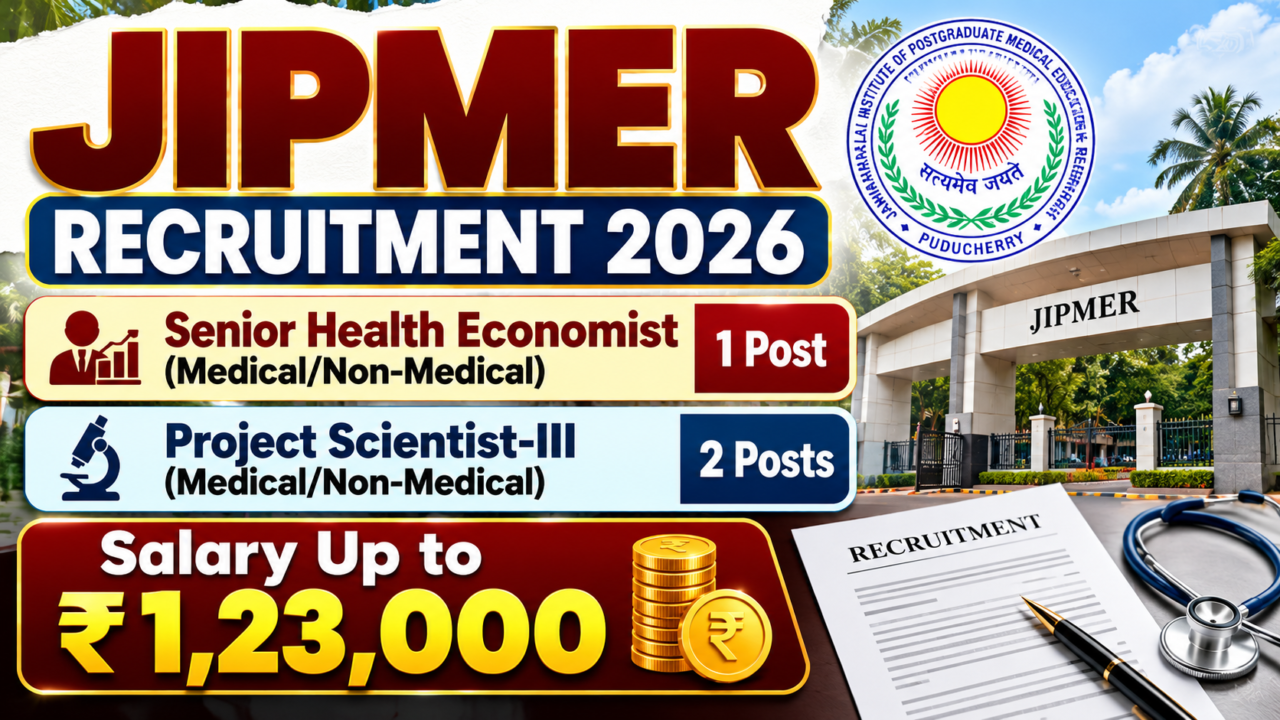 JIPMER Recruitment 2026 for Senior Health Economist and Project Scientist-III, 3 vacancies with salary up to ₹1,23,000.