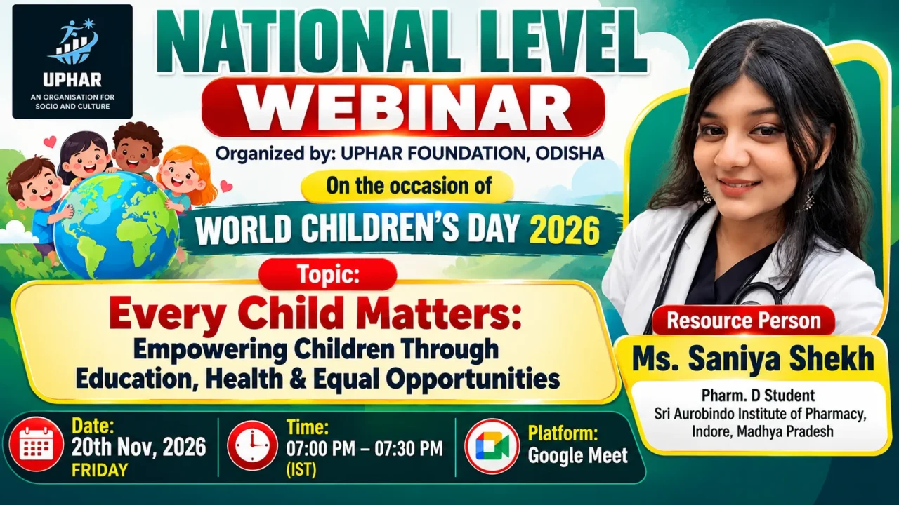 National Level Webinar on World Children’s Day 2026 organized by UPHAR Foundation Odisha, featuring Ms. Saniya Shekh on 20 November 2026.